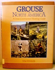 Grouse of North America : a cross-continental hunting guide /