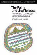 The palm and the Pleiades : initiation and cosmology in northwest Amazonia /