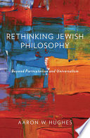 Rethinking Jewish philosophy : beyond particularism and universalism /