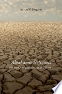 Abrahamic religions : on the uses and abuses of history /