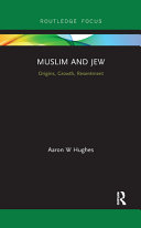 Muslim and Jew : origins, growth, resentment /