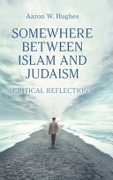 Somewhere between Islam and Judaism : critical reflections /
