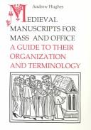 Medieval manuscripts for mass and office : a guide to their organization and terminology /