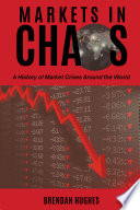 Markets in chaos : a history of market crises around the world /