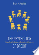 The Psychology of Brexit : From Psychodrama to Behavioural Science /
