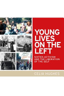 Young lives on the left : sixties activism and the liberation of the self /