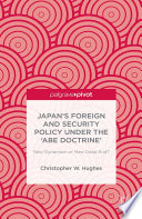 Japan's foreign and security policy under the "Abe Doctrine" : new dynamism or new dead end? /