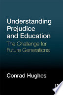 Understanding prejudice and education : the challenge for future generations /