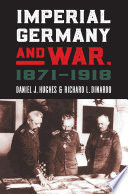 Imperial Germany and war, 1871-1918 /