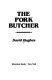 The pork butcher /