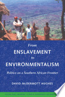 From enslavement to environmentalism : politics on a Southern African frontier /