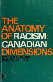 The anatomy of racism : Canadian dimensions /