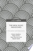 The new music industries : disruption and discovery /
