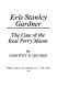 Erle Stanley Gardner : the case of the real Perry Mason /