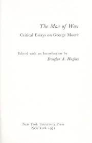 The man of wax ; critical essays on George Moore /