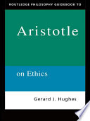 Routledge philosophy guidebook to Aristotle on ethics /