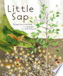 Little sap : the magical story of a forest family /