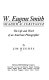 W. Eugene Smith : shadow & substance : the life and work of an American photographer /