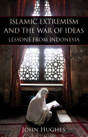 Islamic extremism and the war of ideas : lessons from Indonesia /