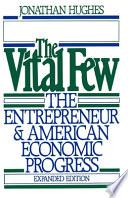 The vital few : the entrepreneur and American economic progress /