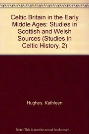 Celtic Britain in the early Middle Ages : studies in Scottish and Welsh sources /