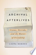 Archival afterlives : Cixous, Derrida, and the matter of friendship /