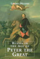 Russia in the age of Peter the Great /