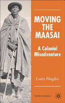 Moving the Maasai : a colonial misadventure /