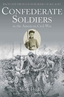 Confederate soldiers in the American Civil War : facts and photos for readers of all ages /