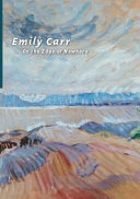 Emily Carr : on the edge of nowhere /