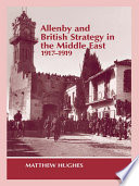 Allenby and British strategy in the Middle East, 1917-1919 /