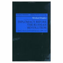 Diplomacy before the Russian Revolution : Britain, Russia, and the old diplomacy, 1894-1917 /