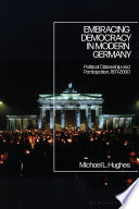 Embracing democracy in modern Germany : political citizenship and participation, 1871-2000 /