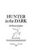 Hunter in the dark /