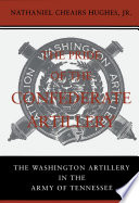 The pride of the Confederate artillery : the Washington Artillery in the Army of Tennessee /