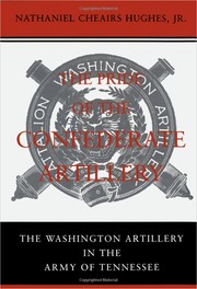 The pride of the Confederate artillery : the Washington Artillery in the Army of Tennessee /