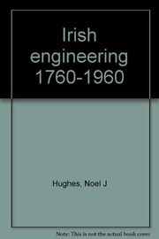 Irish engineering, 1760-1960 /