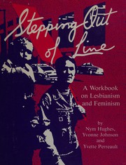 Stepping out of line : a workbook on lesbianism and feminism /