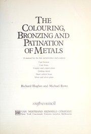 The colouring, bronzing, and patination of metals : a manual for the fine metalworker and sculptor : cast bronze, cast brass, copper and copper-plate, gilding metal, sheet yellow brass, silver and silver-plate /
