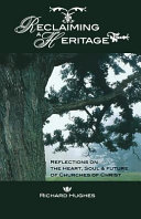 Reclaiming a heritage : reflections on the heart, soul & future of Churches of Christ /