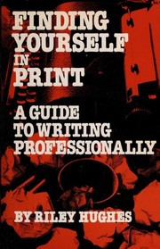 Finding yourself in print : a guide to writing professionally /