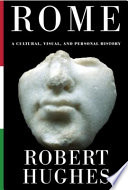 Rome : a cultural, visual, and personal history /