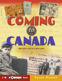 Coming to Canada : building a life in a new land /