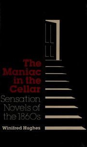 The maniac in the cellar : sensation novels of the 1860s /