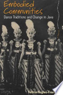 Embodied communities : dance traditions and change in Java /