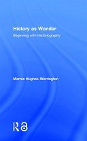 History as wonder : beginning with historiography /