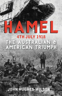 Hamel, 4th July 1918 : the Australian & American triumph /