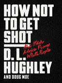 How not to get shot : and other advice from white people /
