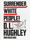 Surrender, white people! : our unconditional terms for peace /
