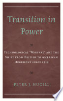 Transition in power : technological "warfare" and the shift from British to American hegemony since 1919 /